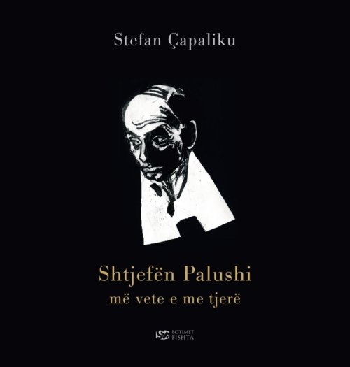 Shtjefën Palushi me vete e me të tjerë